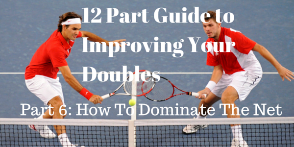 Banner for Part 6 of a 12-part tennis doubles guide, titled 'How to Dominate the Net', showing two players in red and white playing on a blue court.