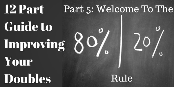 Chalkboard showing the 80/20 rule with the text: '12 Part Guide to Improving Your Doubles', Part 5: Welcome To The Rule.