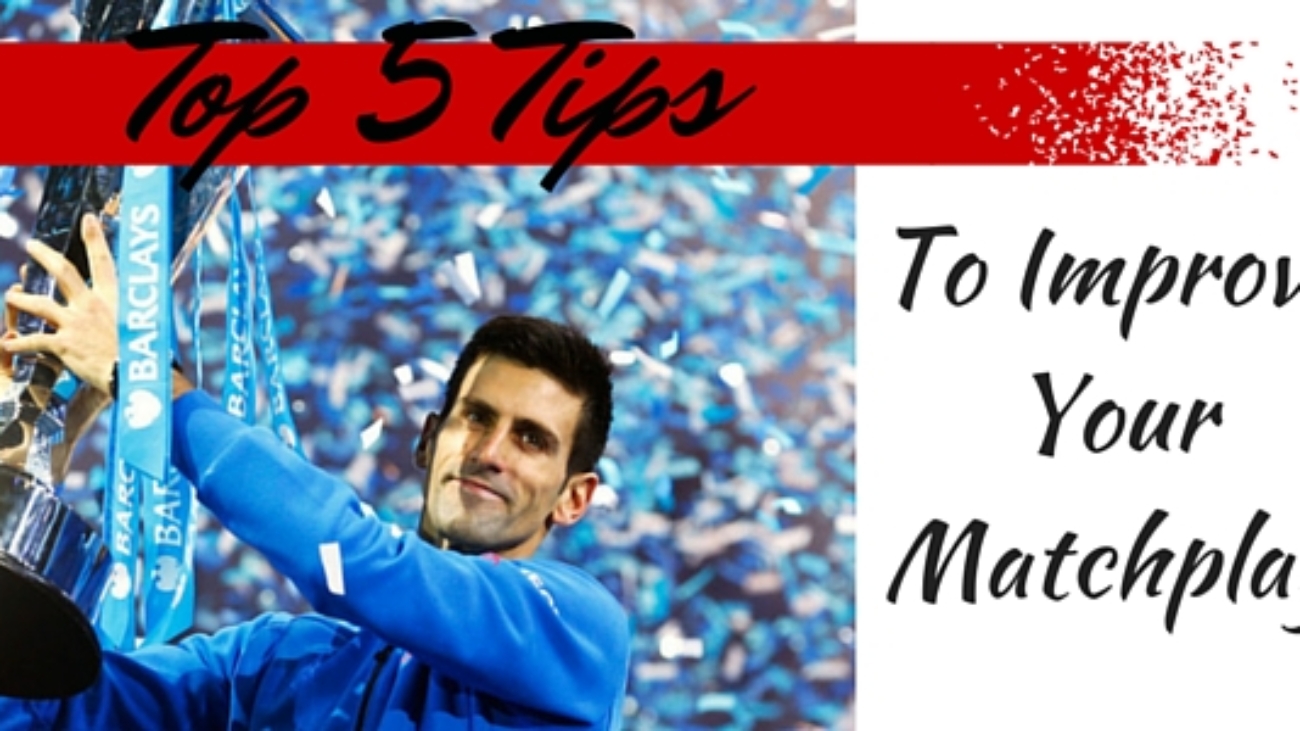 Tips to improve your Matchplay